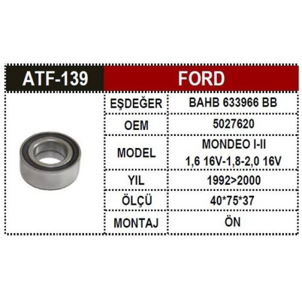 ATF 139 ON AKS RULMANI-FORD MONDEO 