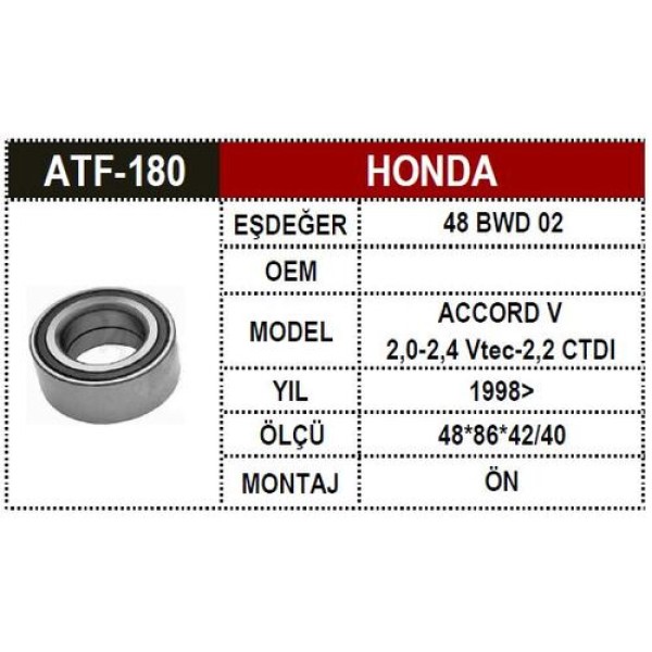 ATF 180 HONDA ACCORD 1998> ABS.SIZ ON AKS RULMANI 