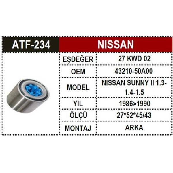 ATF 234 NISSAN ARKA AKS RULMANI SUNNY II 1.3-1.4-1.5 86-90 