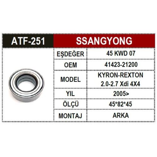 ATF 251 SSANGYONG REXYON ARKA PORYA RULMANI 