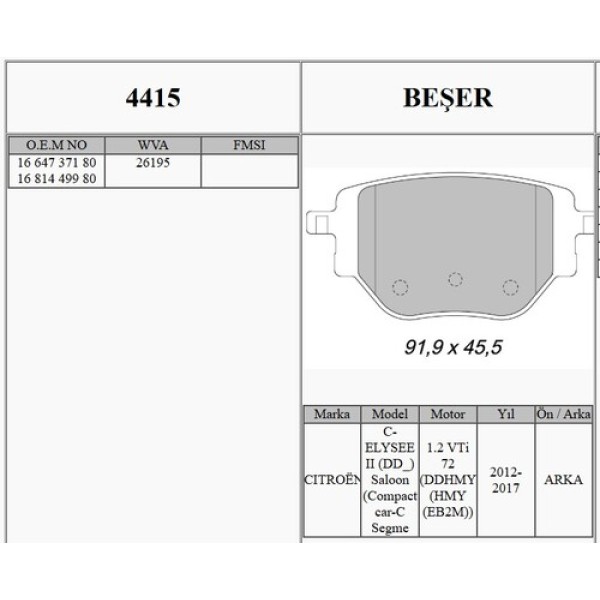 BESER 4415 FREN BALATASI ARKA WVA 26195 P208 II 19>P2008 II C4 III 20> C4 X 22> CORSA F 19> 1.2 PURETECH 1.5 BLUEHDI 