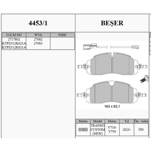 BESER 44531 FREN BALATASI ON AKSESUARLI WVA 27082-27083 FORD TRANSIT TOURNEO CUSTOM V710 2.0 EcoBlue 2023> 