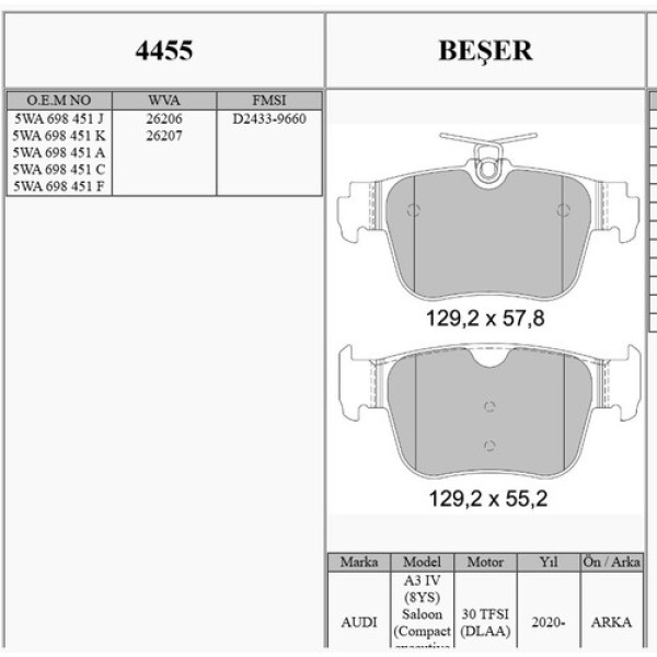 BESER 4455 FREN BALATASI ARKA WVA 26206 AUDI A3 LIMOUSINE 8YS 20 CUPRA FORMENTOR KM7 20 SEAT LEON KL1-KU1 20 SKODA OCTAVIA IV NX3-NN3 20 CADDY 20 GOLF VIII CD1 19 