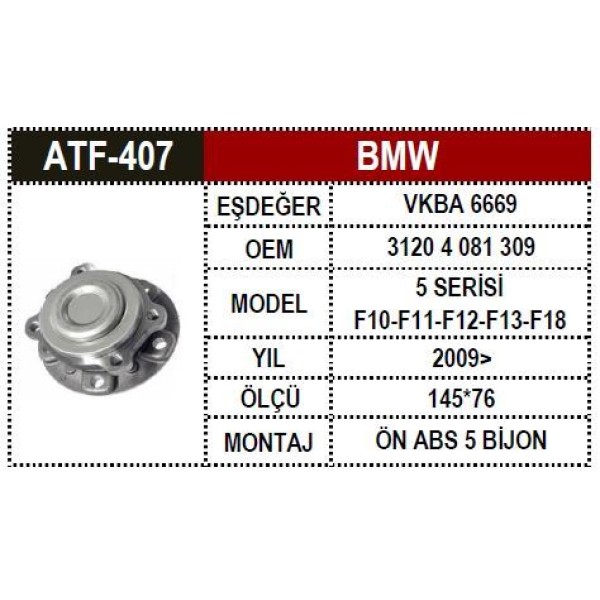 ATF 407 Teker Poryası Ön 5D Absli 145×76 F10 F11 F12 F13 F18 5.6.7 Serisi 09- 