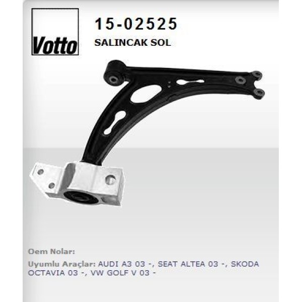 VOTTO 15-2525 Salıncak Sağ Golf V 04- Golf VI 05- Eos 06- Jetta III 05- Scırocco 08- Caddy III 04- T