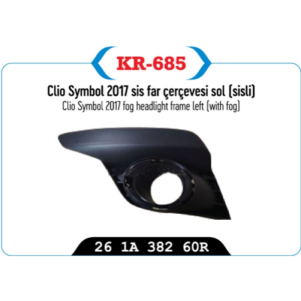 KAYA Plastik KR-685 Sis Far Kapağı Çerçevesi Sol Sisli CLIO Symbol 17 
